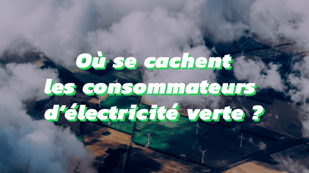 ou se cachent les consommateurs d'électricité verte
