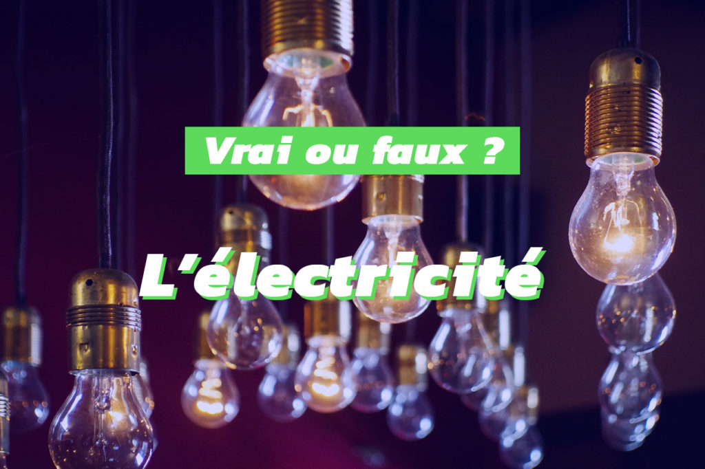 Le point sur les idées reçues en lien avec l'électricité