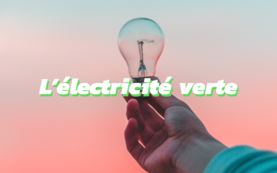 Tout ce qu’il faut savoir sur l’électricité verte