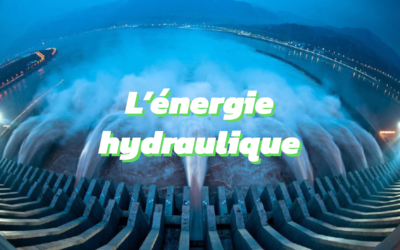 Tout ce que vous devez savoir sur l’énergie hydraulique