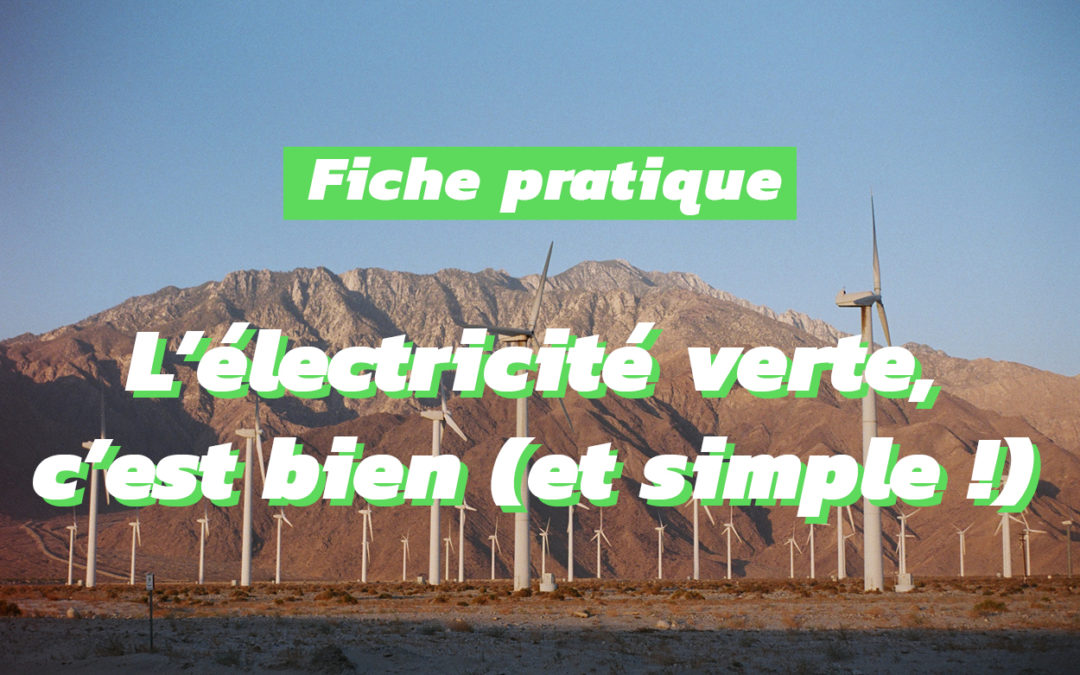 Consommer de l’électricité verte, c’est important !