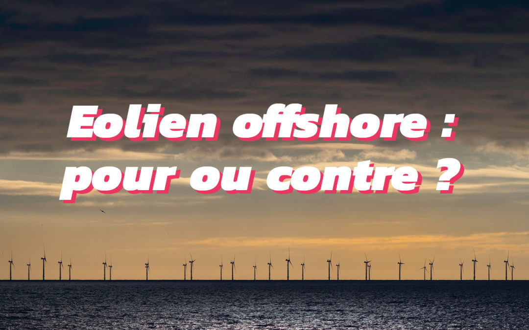 Éolien offshore : pour ou contre ? Parlons-en ! [2/2]