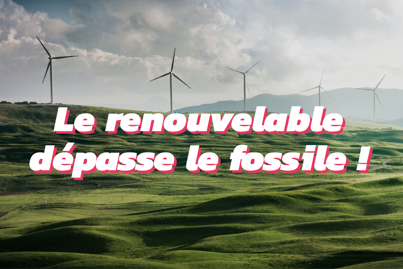 le renouvelable a produit plus que les énergies fossiles en europe