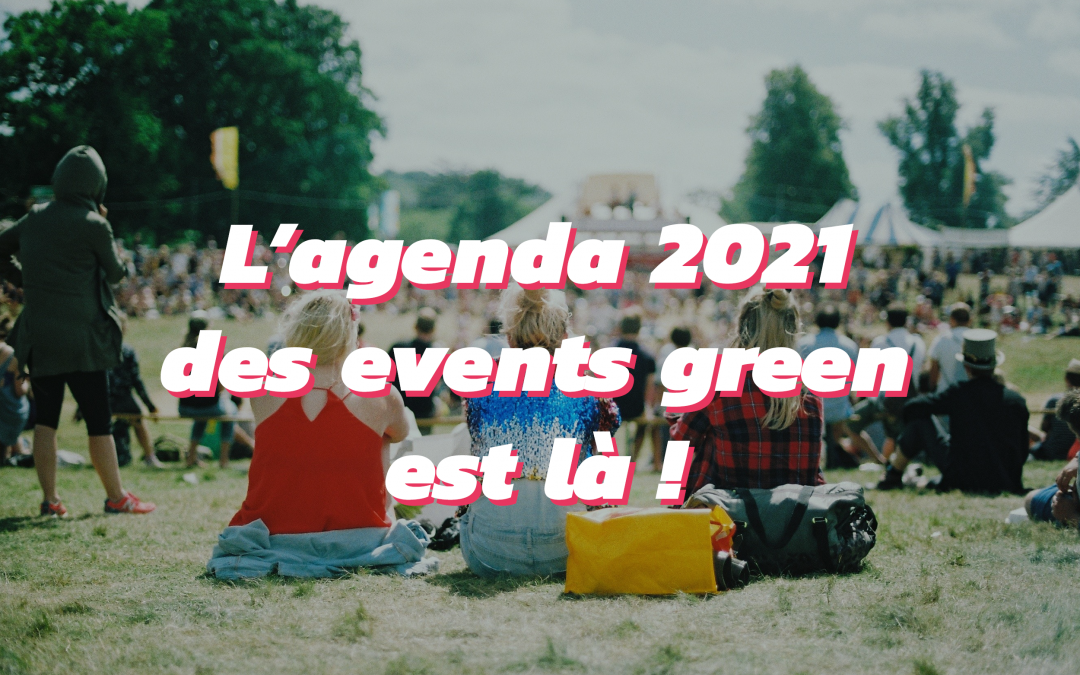 Les events green de 2021 à ne surtout pas manquer !