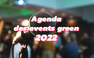 Les événements verts et écolo 2022 à ne pas manquer !